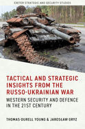 Tactical and Strategic Insights from the Russo-Ukrainian War: Western Security and Defence in the 21st Century