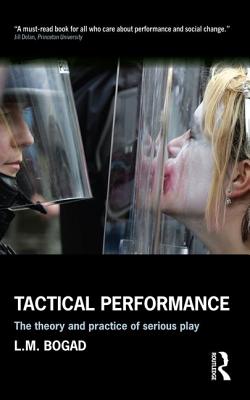 Tactical Performance: Serious Play and Social Movements - Bogad, Larry