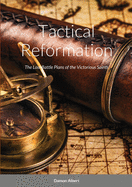 Tactical Reformation: The Lost Battle Plans of the Victorious Saints
