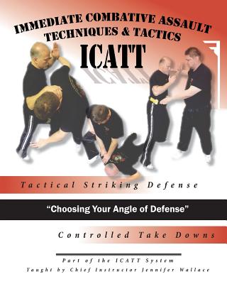 Tactical Striking Defense, Controlled Take Downs: "Choosing Your Angle of Defense" Tactical Striking Defense, Controlled Take Downs: "Choosing Your Angle of Defense" - Wolf, Pamela (Editor), and Wallace, Jennifer