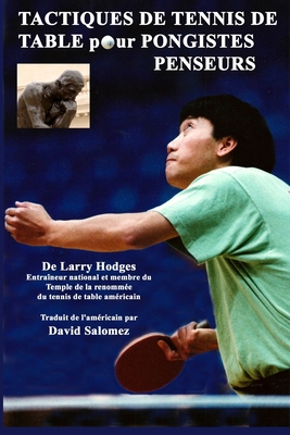 Tactiques de Tennis de Table pour Pongistes Penseurs - Salomez, David (Translated by), and Hodges, Larry