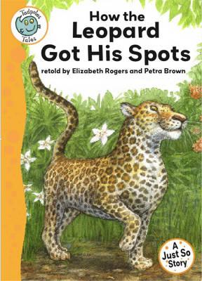 Tadpoles Tales: Just So Stories - How the Leopard Got His Spots - Rogers, Elizabeth