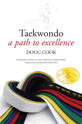 Taekwondo: A Path to Excellence - Cook, Doug