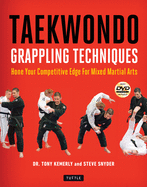 Taekwondo Grappling Techniques: Hone Your Competitive Edge for Mixed Martial Arts (Instructional Videos Included)