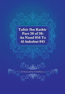 Tafsir Ibn Kathir Part 20 of 30: An Naml 056 To Al Ankabut 045 - Abdul-Rahman, Muhammad S