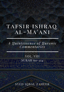 Tafsir Ishraq Al-Ma'ani - Vol VIII - Surah 60-114: A Quintessence of Quranic Commentaries