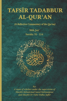 Tafsir Tadabbur Al-Qur'an Juz' 30: A Reflective Commentary of the Qur'an - Scholars, Team Of