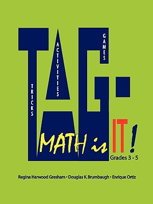 TAG - Math is it! Grades 3 - 5 - Ortiz, Enrique, Ed, and Brumbaugh, Douglas K, and Gresham, Regina Harwood