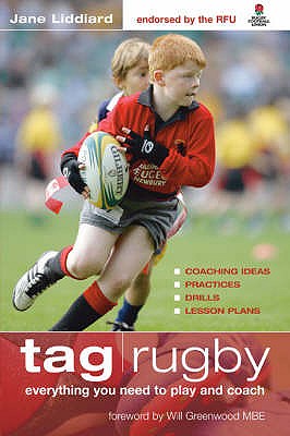 Tag Rugby: Everything You Need to Know to Play and Coach - Liddiard, Jane