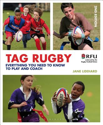 Tag Rugby: Everything You Need to Know to Play and Coach - Liddiard, Jane