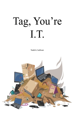 Tag, You're I.T. - Sullivan, Todd