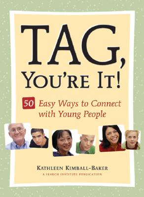 Tag, You'Re It! : 50 Easy Ways to Connect With Young People - Kimball-Baker, Kathleen