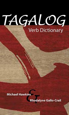 Tagalog Verb Dictionary - Hawkins, Michael C, and Gallo-Crail, Rhodalyne