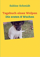 Tagebuch eines Welpen: Die ersten 8 Wochen