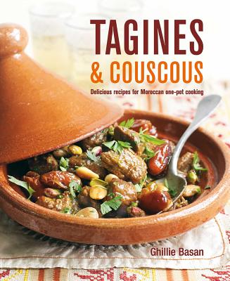Tagines and Couscous: Delicious Recipes for Moroccan One-Pot Cooking - Basan, Ghillie