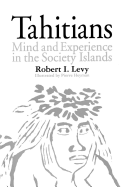 Tahitians: Mind and Experience in the Society Islands