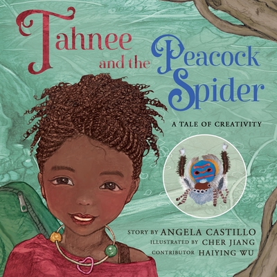 Tahnee and the Peacock Spider: A Tale of Creativity - Wu, Haiying (Contributions by), and Castillo, Angela