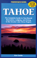 Tahoe: The Complete Guide to Year-Round Recreation, Lodging, and Dining in the Greater Lake Tahoe Region