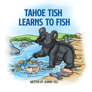Tahoe Tish Learns to Fish: A Lake Tahoe Black Bear Story