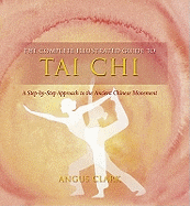 Tai CHI: A Step-By-Step Approach to the Ancient Chinese Movement