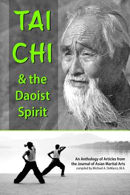 Tai Chi and the Daoist Spirit - Willmont L Ac, Dennis, and DeMarco M a, Michael, and Breslow M a, Arieh