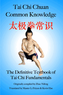 Tai Chi Chuan Common Knowledge: The Definitive Textbook of Tai Chi Fundamentals