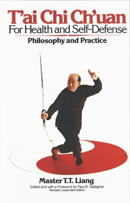 T'Ai Chi Ch'uan for Health and Self-Defense: Philosophy and Practice - Liang, T.T.