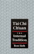 T'Ai Chi Ch'uan: The Internal Tradition