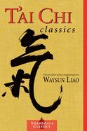 T'ai Chi Classics: Illuminating the Ancient Teachings on the Art of Moving Meditation