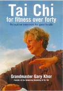 Tai Chi for Fitness Over Forty: Relaxation Exercises for Good Health