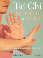 Tai Chi for Health & Vitality: A Comprehensive Guide to the Short Yang Form