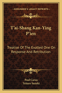 T'Ai-Shang Kan-Ying P'Ien: Treatise of the Exalted One on Response and Retribution
