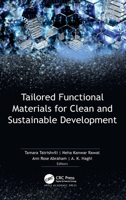 Tailored Functional Materials for Clean and Sustainable Development - Tatrishvili, Tamara (Editor), and Rawat, Neha Kanwar (Editor), and Abraham, Ann Rose (Editor)