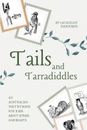 Tails and Tarradiddles: An Australian Poetry Book For Kids About Birds and Beasts