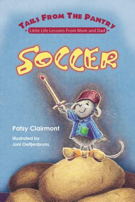 Tails from the Pantry: Soccer - Clairmont, Patsy, and Thomas Nelson Publishers
