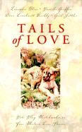 Tails of Love: Pets Play Matchmaker in Four Modern Love Stories - Bliss, Lauralee, and Griffin, Pamela, and Koehly, Dina Leonhardt