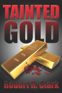 Tainted Gold - Clark, Robert H