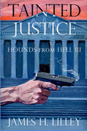 Tainted Justice: Hounds From Hell III