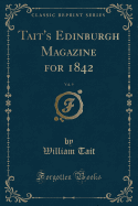 Tait's Edinburgh Magazine for 1842, Vol. 9 (Classic Reprint)