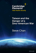 Taiwan and the Danger of a Sino-American War