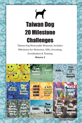 Taiwan Dog 20 Milestone Challenges Taiwan Dog Memorable Moments. Includes Milestones for Memories, Gifts, Grooming, Socialization & Training Volume 2 - Doggy, Todays