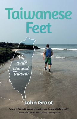 Taiwanese Feet: My walk around Taiwan - Groot, John