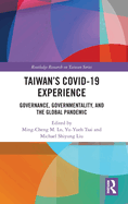 Taiwan's COVID-19 Experience: Governance, Governmentality, and the Global Pandemic