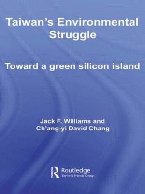 Taiwan's Environmental Struggle: Toward a Green Silicon Island - Williams, Jack, and Chang, Ch'ang-yi David