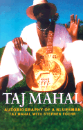 Taj Mahal: Autobiography of a Bluesman - Mahal, Taj, and Foehr, Stephen