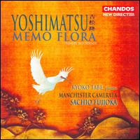 Takashi Yoshimatsu: Memo Flora - John Barrow (flute); Kyoko Tabe (piano); Manchester Camerata (chamber ensemble); Sachio Fujioka (conductor)