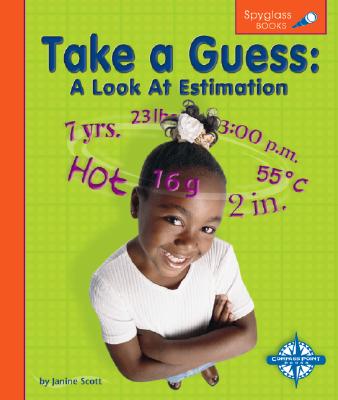 Take a Guess: A Look at Estimation - Scott, Janine