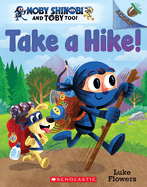 Take a Hike!: An Acorn Book (Moby Shinobi and Toby Too! #2): Volume 2