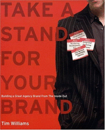 Take a Stand for Your Band: Building a Great Agency Brand from the Inside Out - Williams, Tim