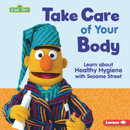 Take Care of Your Body: Learn about Healthy Hygiene with Sesame Street (R)